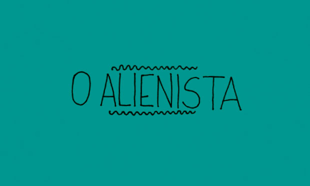 O Alienista O Alienista