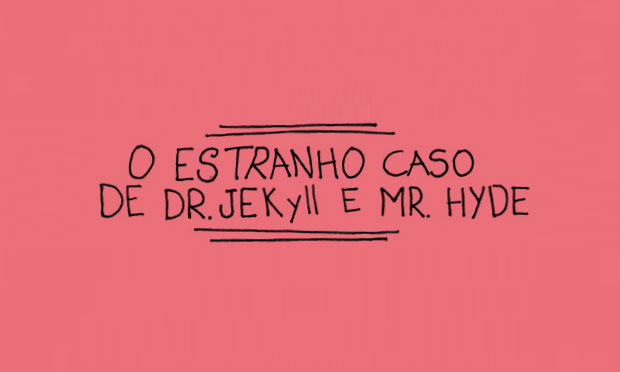 O Estranho Caso de Dr. Jekyll e Mr. Hyde O Estranho Caso de Dr. Jekyll e Mr. Hyde
