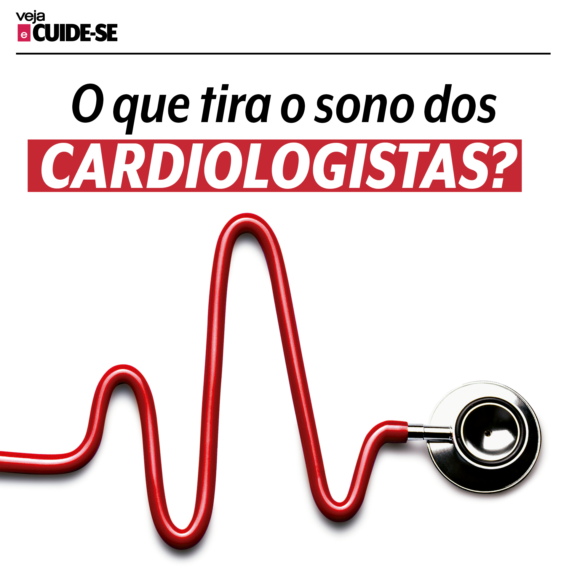 Capa de: O que tira o sono dos cardiologistas? | VEJA e Cuide-se